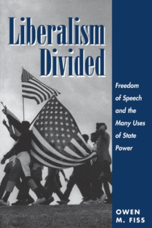 Image for Liberalism divided: freedom of speech and the many uses of state power