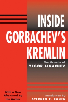 Image for Inside Gorbachev's Kremlin: the memoirs of Yegor Ligachev