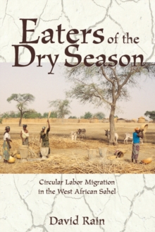Image for Eaters of the dry season: circular labor migration in the West African Sahel