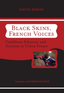Image for Black Skins, French Voices: Caribbean Ethnicity and Activism in Urban France