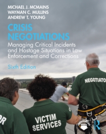 Image for Crisis Negotiations: Managing Critical Incidents and Hostage Situations in Law Enforcement and Corrections