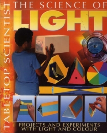 Image for The science of light  : projects and experiments with light and colour