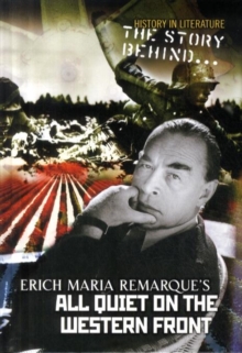 Image for The Story Behind Erich Maria Remarque's All Quiet on the Western Front