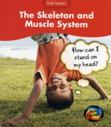 Image for The skeleton and muscle system  : how can I stand on my head?