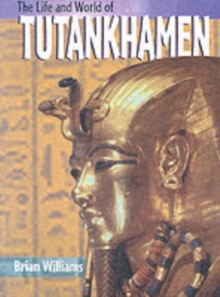 Image for The life and world of Tutankhamen