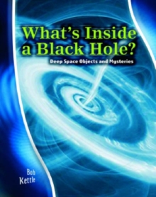 Image for What's inside a black hole?  : deep space objects and mysteries