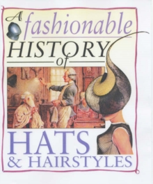 Image for A fashionable history of hats & hairstyles