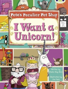 Image for Bug Club Purple B/2C Pete's Peculiar Pet Shop: I Want a Unicorn 6-pack