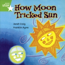 Image for Rigby Star Independent Year 1/P2 Green Level: How Moon Tricked Sun