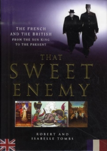 Image for That sweet enemy  : the French and the British from the Sun King to the present