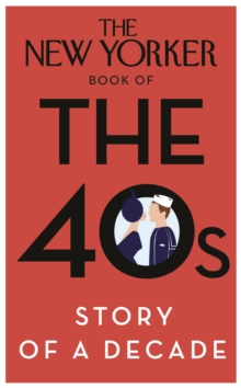 Image for The New Yorker Book of the 40s: Story of a Decade