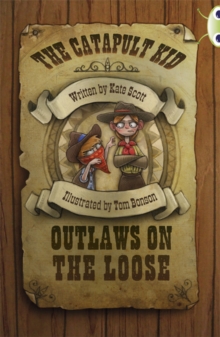 Image for Bug Club Independent Fiction Year 6 Red B The Catapult Kid: Outlaws on the Loose