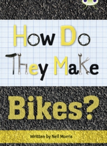 Image for Bug Club Independent Non Fiction Year 4 Grey A How Do They Make ... Bikes