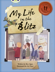 Image for Bug Club Independent Non Fiction Blue B My Life in the Blitz