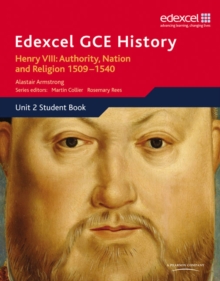 Image for Edexcel GCE History AS Unit 2 A1 Henry VIII: Authority, Nation and Religion, 1509-1540