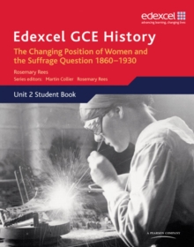 Image for Edexcel GCE History AS Unit 2 C2 Britain c.1860-1930: The Changing Position of Women & Suffrage Question