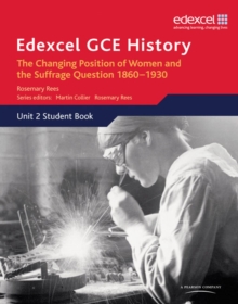 Edexcel GCE History AS Unit 2 C2 Britain c.1860-1930: The Changing Position of Women & Suffrage Question