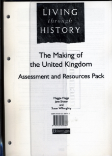 Image for Living Through History: Core Assessment and Resource Pack. Making of the United Kingdom