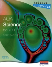 Image for Science Uncovered: AQA Science for GCSE Foundation Student Book