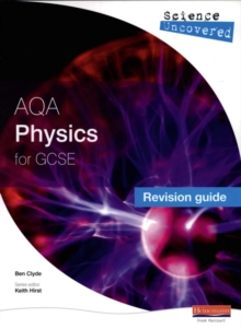 Image for Science Uncovered: AQA GCSE Physics Revision Guide