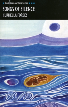 Songs of Silence (Caribbean Writers Series)