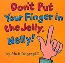 Image for DONT PUT YOUR FINGER IN THE JELLY NELLY
