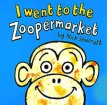 Image for I WENT TO THE ZOOPERMARKET