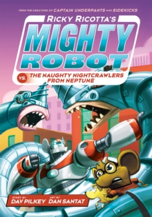 Image for Ricky Ricotta's Mighty Robot vs. the Naughty Nightcrawlers from Neptune (Ricky Ricotta's Mighty Robot #8) (Library Edition)