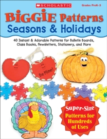 Image for Biggie Patterns: Seasons & Holidays : 40 Instant & Adorable Patterns for Bulletin Boards, Class Books, Newsletters, Stationery, and More