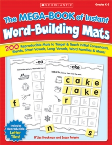 Image for The The MEGA-BOOK of Instant Word-Building Mats : 200 Reproducible Mats to Target & Teach Initial Consonants, Blends, Short Vowels, Long Vowels, Word Families, & More!
