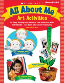 Image for All About Me Art Activities : 20 Easy, Step-by-Step Projects That Celebrate Kids' IndividualityNand Build Classroom Community