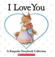 Image for I Love You: A Keepsake Storybook Collection