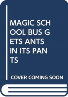 Image for MAGIC SCHOOL BUS GETS ANTS IN ITS PANTS