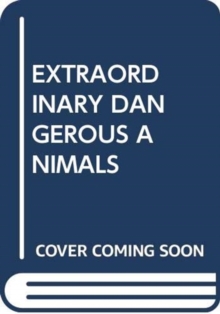 EXTRAORDINARY DANGEROUS ANIMALS