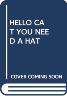 HELLO CAT YOU NEED A HAT