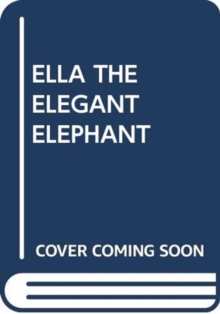Image for ELLA THE ELEGANT ELEPHANT