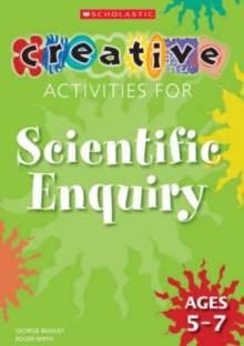 Image for Creative Activities for Scientific Enquiry Ages 5-7