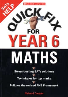 Image for Quick fix for year 6  : stress-busting SATs solutions, techniques for top marks, follows the revised PNS Framework: Maths