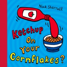 Image for Ketchup on Your Cornflakes?