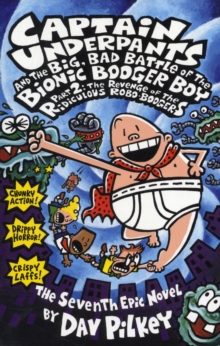 Image for Captain Underpants and the big, bad battle of the Bionic Booger BoyPart 2: The revenge of the ridiculous robo-boogers
