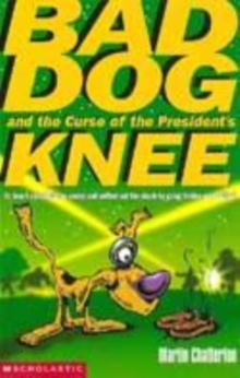 Image for Bad Dog and the Curse of the President's Knee