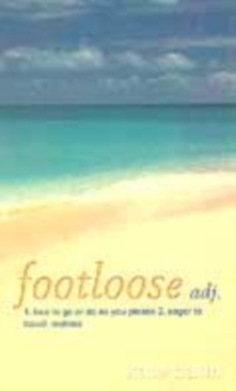 Image for Footloose adj.  : 1. free to go or do as you please 2. eager to travel, restless