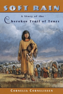 Image for Soft Rain  : a story of the Cherokee trail of tears