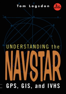 Image for Understanding the Navstar : GPS, GIS, and IVHS