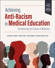 Image for Achieving Anti-Racism in Medical Education : Transforming the Culture of Medicine