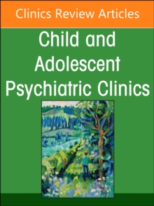 Image for Supporting the Mental Health of Migrant Children, Youth, and Families, An Issue of ChildAnd Adolescent Psychiatric Clinics of North America