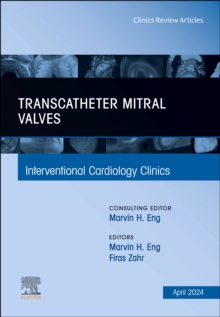 Image for Transcatheter Mitral Valves, An Issue of Interventional Cardiology Clinics