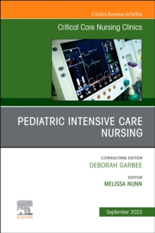 Image for Pediatric Intensive Care Nursing, An Issue of Critical Care Nursing Clinics of North America