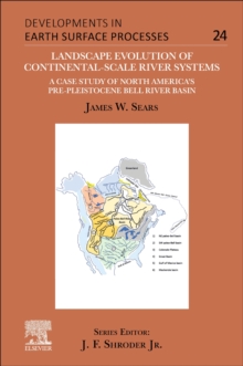 Image for Landscape evolution of continental-scale river systems  : a case study of North America's pre-Pleistocene Bell River Basin