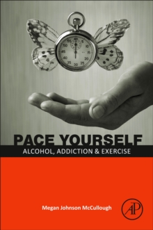 Image for PACE yourself  : alcohol, addiction and exercise